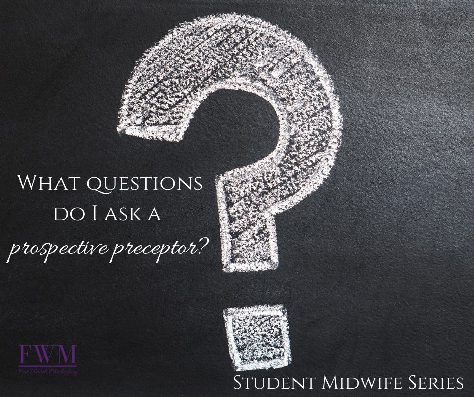 student midwife, what questions to ask a prospective preceptor www.fortworthmidwifery.com
