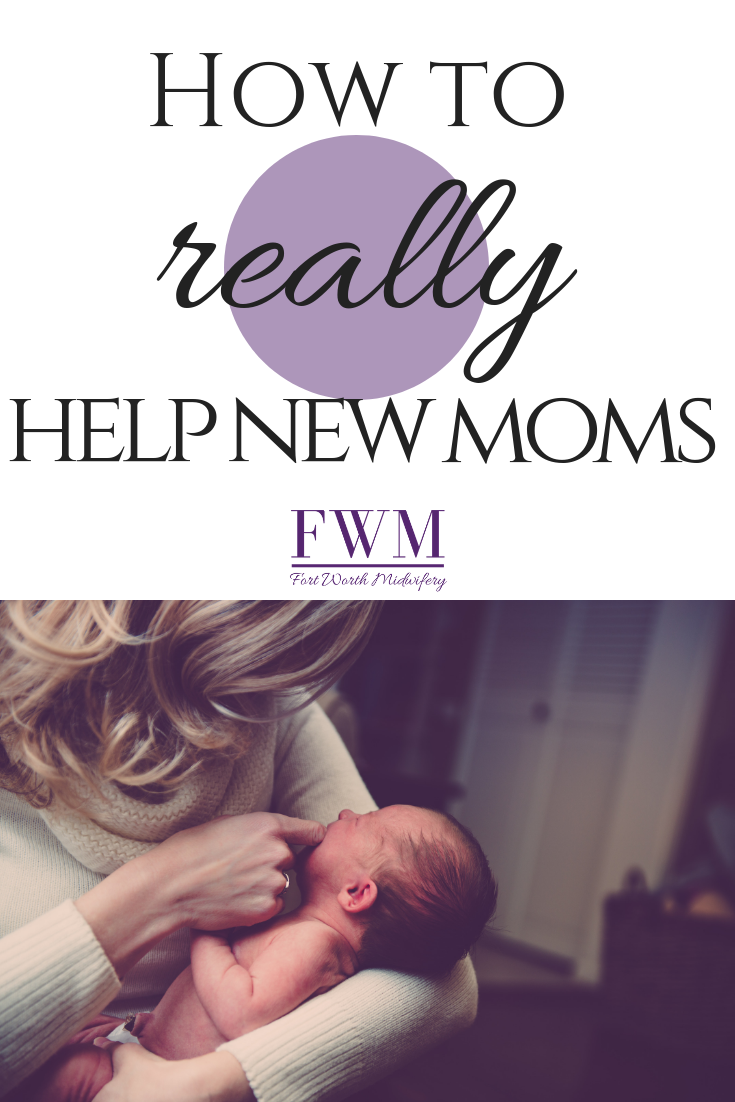 How to Really Help New Moms – Fort Worth Midwifery | Weatherford Midwifery