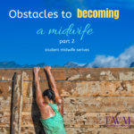 midwife, obstacles, fort worth midwifery #studentmidwife