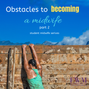 midwife, obstacles, fort worth midwifery #studentmidwife