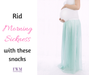morning sickness, snacks, fortworthmidwifery