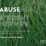 Photo of blades of grass with the text "abuse as a student midwife. You do nt have to endure the abuse. Stop the cycle. Student midwife series."