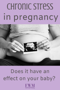 Chronic stress in pregnancy. Does it have an effect on your baby?
