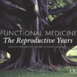 Photo of a tree trunk with the words "Functional Medicine. The reproductive years. Fertility, preconception, postpartum."