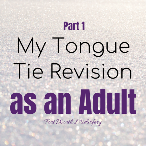 fort worth midwife, fort worth midwifery, tongue tie, tongue tie revision